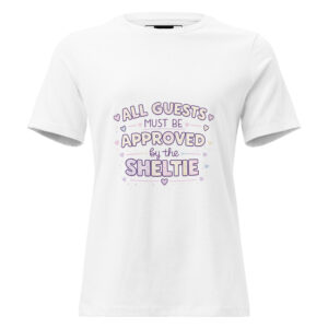 T-Shirt All guests must be approved by the sheltie